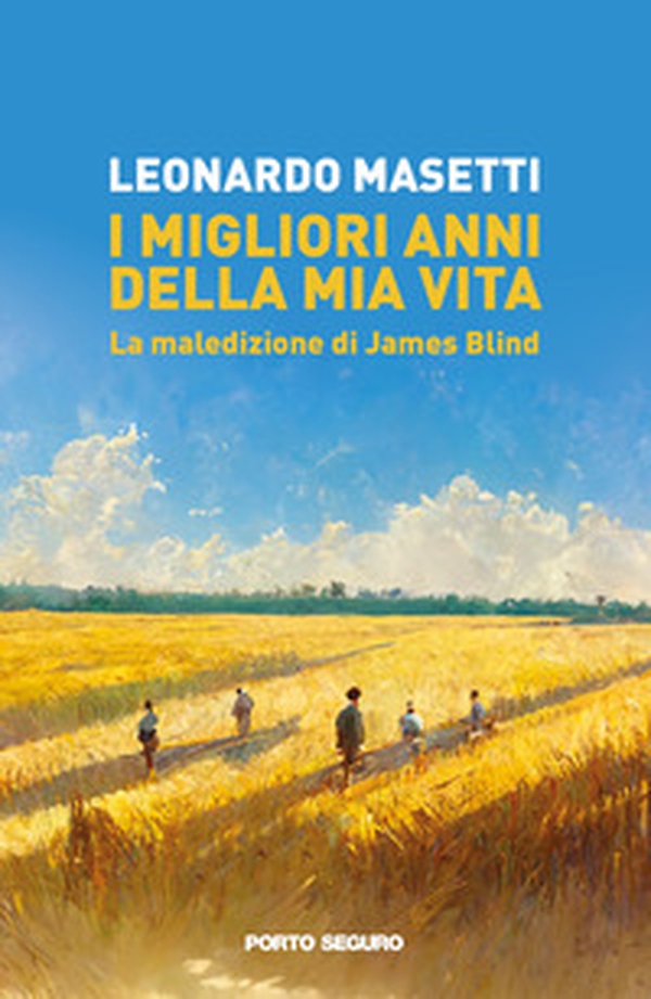 I migliori anni della mia vita. La maledizione di James Blind - Librerie.coop I migliori anni della mia vita. La maledizione di James Blind - Librerie.coop