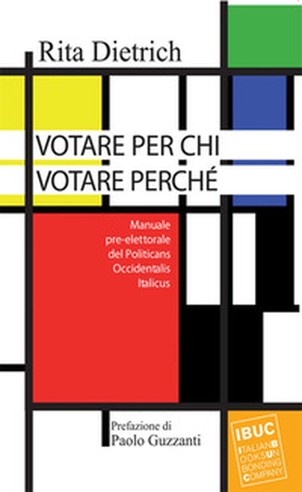 Votare per chi votare perché. Manuale pre-elettorale del politicans occidentalis italicus - Librerie.coop Votare per chi votare perché. Manuale pre-elettorale del politicans occidentalis italicus - Librerie.coop