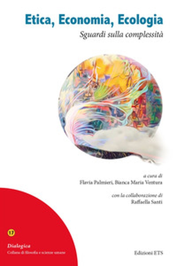Etica, economia, ecologia. Sguardi sulla complessità. Atti del XLI Congresso nazionale della Società Filosofica Italiana (20-23 aprile 2022) - Librerie.coop Etica, economia, ecologia. Sguardi sulla complessità. Atti del XLI Congresso nazionale della Società Filosofica Italiana (20-23 aprile 2022) - Librerie.coop