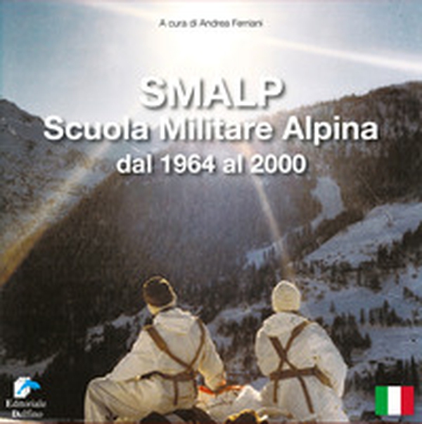SMALP. Scuola Militare Alpina dal 1964 al 2000 - Librerie.coop SMALP. Scuola Militare Alpina dal 1964 al 2000 - Librerie.coop
