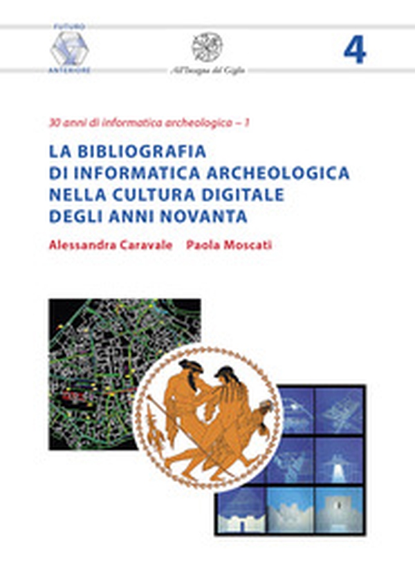 La bibliografia di informatica archeologica nella cultura digitale degli anni Novanta - Librerie.coop La bibliografia di informatica archeologica nella cultura digitale degli anni Novanta - Librerie.coop