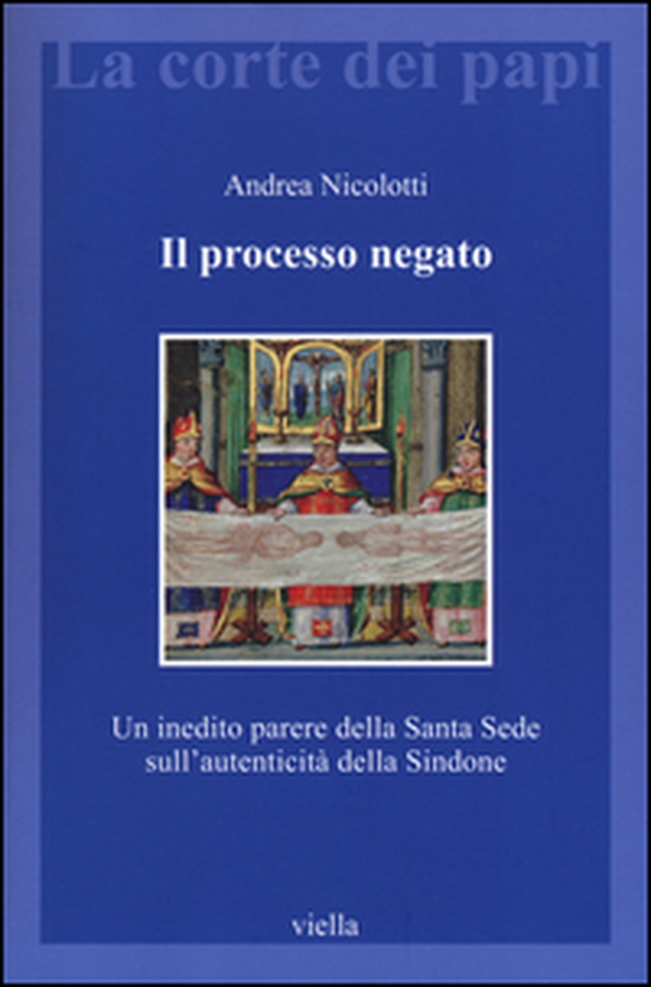 Il processo negato. Un inedito parere della Santa Sede sull'autenticità della Sindone - Librerie.coop Il processo negato. Un inedito parere della Santa Sede sull'autenticità della Sindone - Librerie.coop