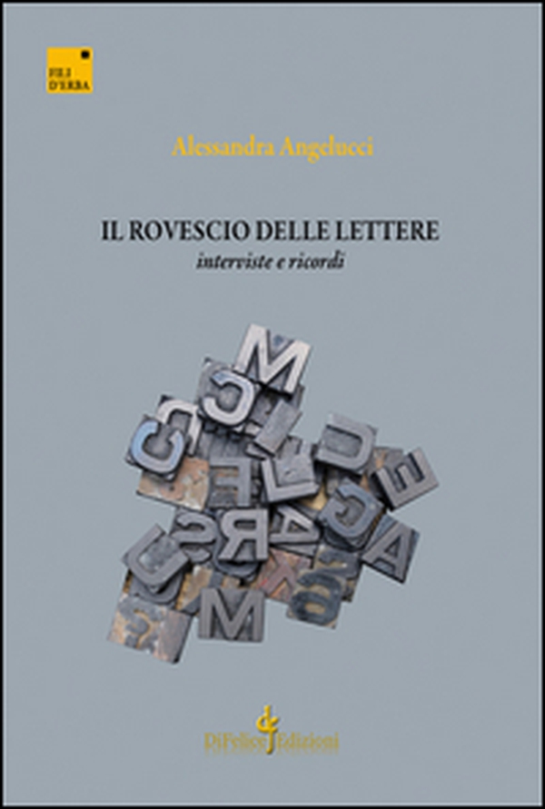 Il rovescio delle lettere. Interviste e ricordi - Librerie.coop Il rovescio delle lettere. Interviste e ricordi - Librerie.coop