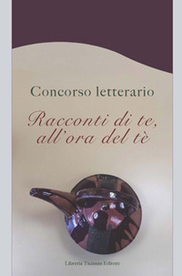 Racconti di te, all'ora del tè. Concorso letterario - Librerie.coop Racconti di te, all'ora del tè. Concorso letterario - Librerie.coop