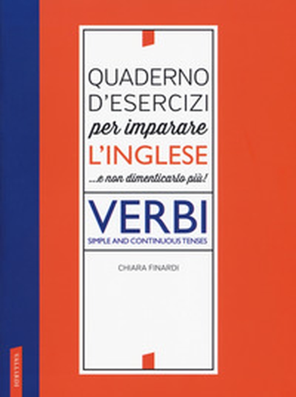 Quaderno d'esercizi per imparare l'inglese ...e non dimenticarlo più! Verbi. Simple and continuous tenses - Librerie.coop Quaderno d'esercizi per imparare l'inglese ...e non dimenticarlo più! Verbi. Simple and continuous tenses - Librerie.coop
