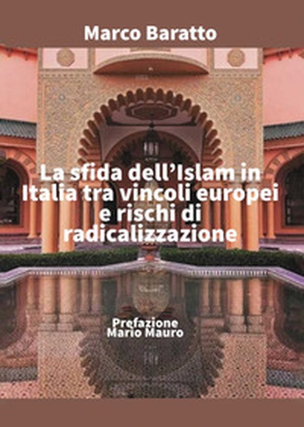 La sfida dell'Islam in Italia tra vincoli europei e rischi di radicalizzazione - Librerie.coop La sfida dell'Islam in Italia tra vincoli europei e rischi di radicalizzazione - Librerie.coop
