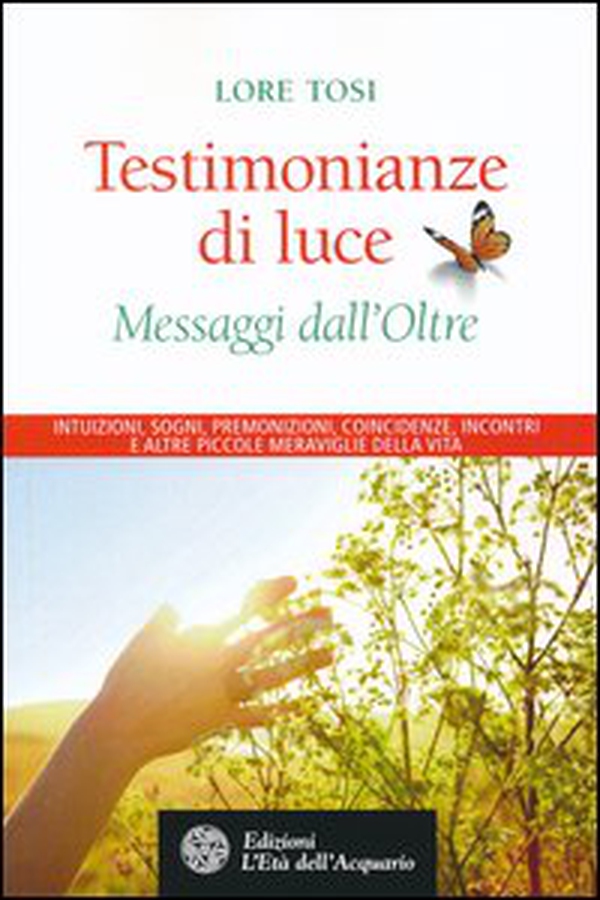 Testimonianze di luce. Messaggi dall'Oltre - Librerie.coop Testimonianze di luce. Messaggi dall'Oltre - Librerie.coop