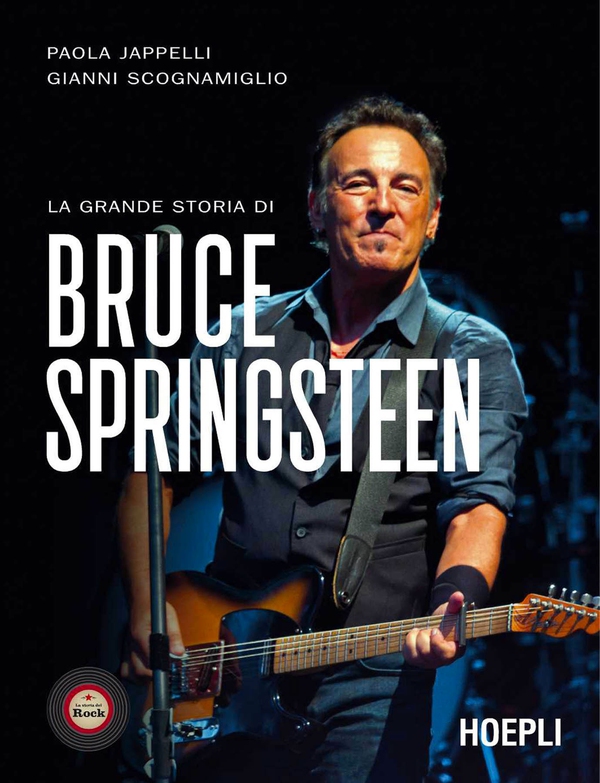 La grande storia di Bruce Springsteen - Librerie.coop La grande storia di Bruce Springsteen - Librerie.coop