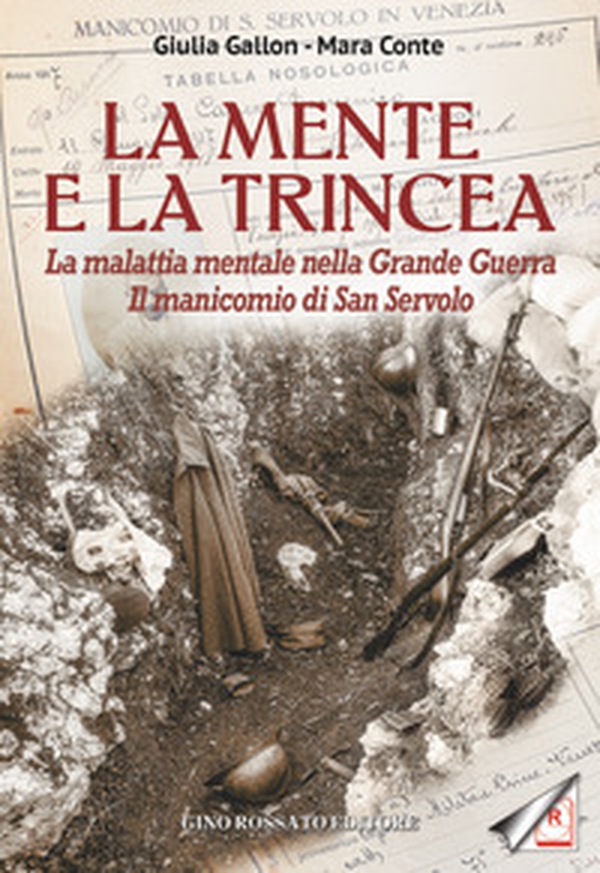 La mente e la trincea. La malattia mentale nella Grande Guerra. Il manicomio di San Servolo - Librerie.coop La mente e la trincea. La malattia mentale nella Grande Guerra. Il manicomio di San Servolo - Librerie.coop