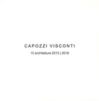 Capozzi Visconti. 10 Architetture 2013-2018 - Librerie.coop