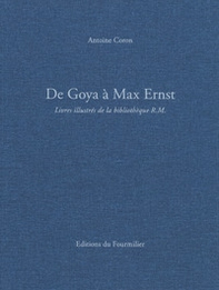 De Goya à Max Ernst. Livres illustrés de la bibliothèque R.M. - Librerie.coop