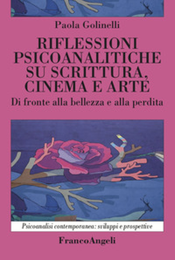 Rilfessioni psicoanalitiche su scrittura, cinema e arte. Di fronte alla bellezza e alla perdita - Librerie.coop Rilfessioni psicoanalitiche su scrittura, cinema e arte. Di fronte alla bellezza e alla perdita - Librerie.coop
