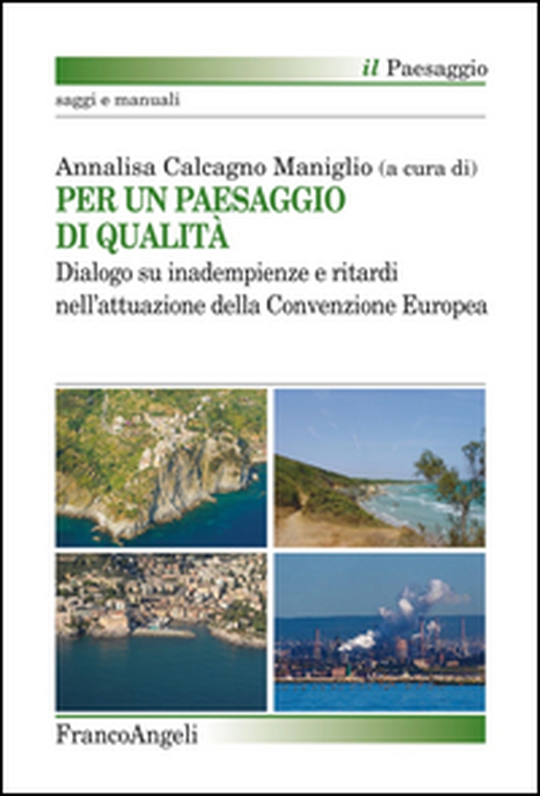 Per un paesaggio di qualità. Dialogo su inadempienze e ritardi nell'attuazione della convenzione europea - Librerie.coop Per un paesaggio di qualità. Dialogo su inadempienze e ritardi nell'attuazione della convenzione europea - Librerie.coop