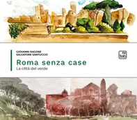 Roma senza case. La città del verde - Librerie.coop