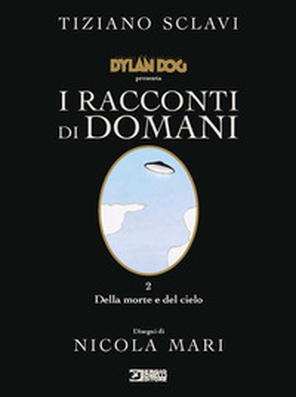 Dylan Dog presenta I racconti di domani - Vol. 2 - Librerie.coop Dylan Dog presenta I racconti di domani - Vol. 2 - Librerie.coop