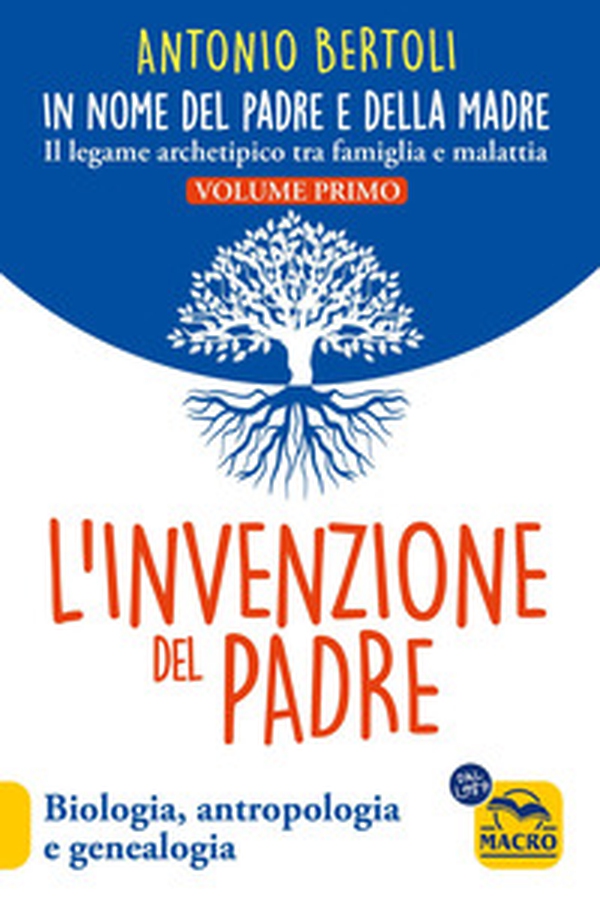 L'invenzione del padre. In nome del padre e della madre. Il legame archetipico tra famiglia e malattia. Biologia, antropologia e genealogia - Librerie.coop L'invenzione del padre. In nome del padre e della madre. Il legame archetipico tra famiglia e malattia. Biologia, antropologia e genealogia - Librerie.coop