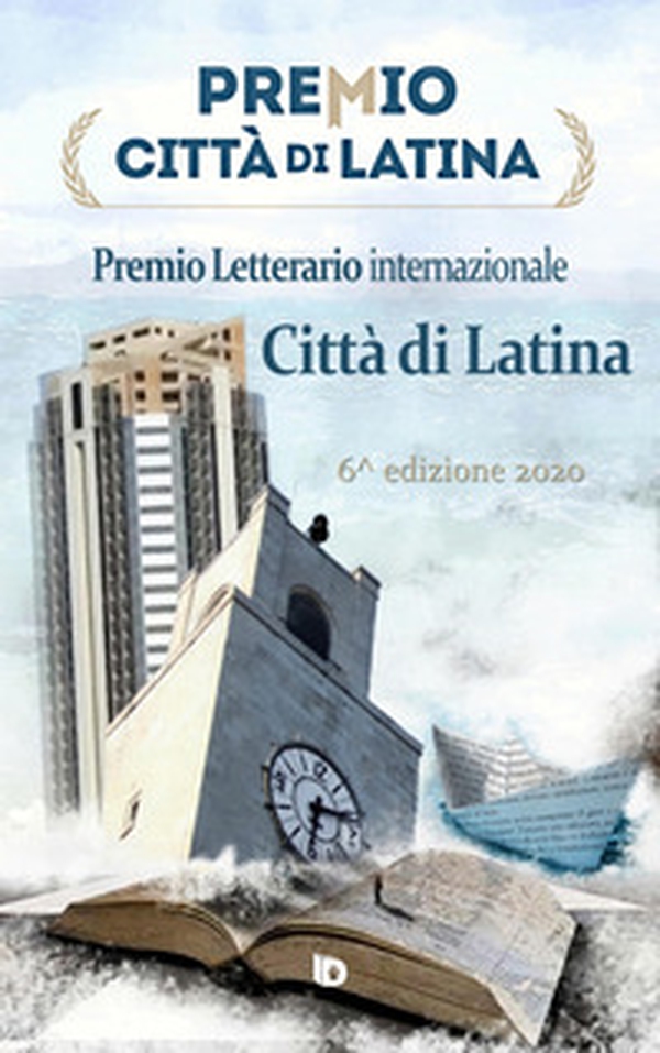Premio città di Latina. Poesia. 6ª edizione - Librerie.coop Premio città di Latina. Poesia. 6ª edizione - Librerie.coop