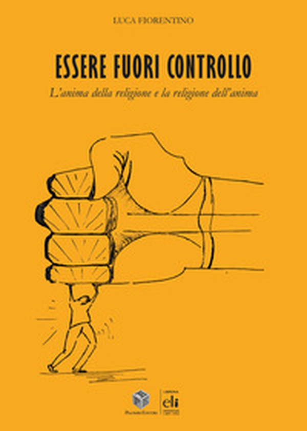 Essere fuori controllo. L'anima della religione e la religione dell'anima - Librerie.coop Essere fuori controllo. L'anima della religione e la religione dell'anima - Librerie.coop