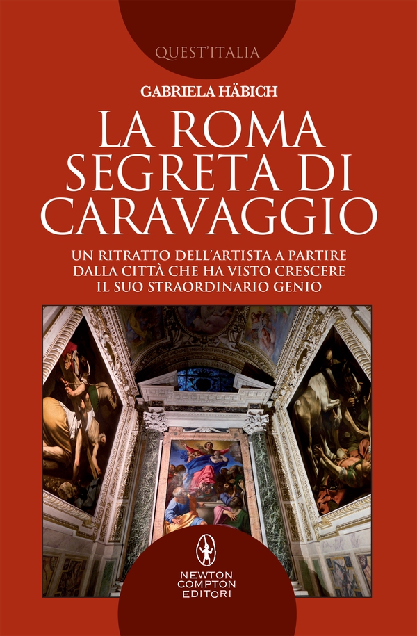 La Roma segreta di Caravaggio - Librerie.coop La Roma segreta di Caravaggio - Librerie.coop