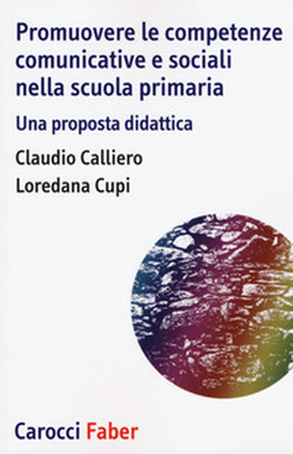 Promuovere le competenze comunicative e sociali nella scuola primaria. Una proposta didattica - Librerie.coop Promuovere le competenze comunicative e sociali nella scuola primaria. Una proposta didattica - Librerie.coop