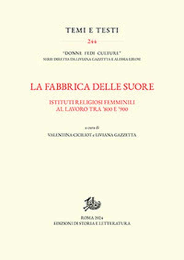 La fabbrica delle suore. Istituti religiosi femminili al lavoro tra '800 e '900 - Librerie.coop La fabbrica delle suore. Istituti religiosi femminili al lavoro tra '800 e '900 - Librerie.coop