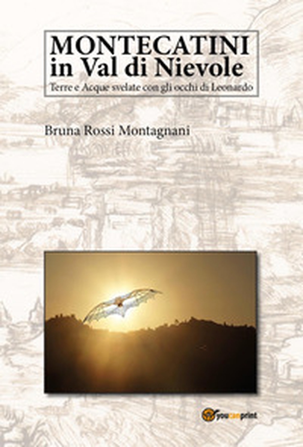 Montecatini in val di Nievole. Terre e acque svelate con gli occhi di Leonardo - Librerie.coop Montecatini in val di Nievole. Terre e acque svelate con gli occhi di Leonardo - Librerie.coop