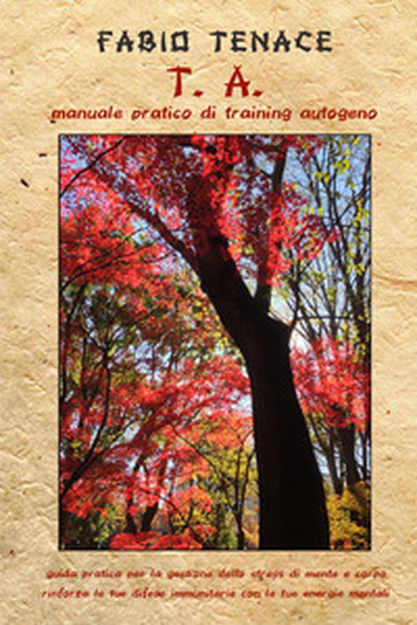 T. A. Manuale pratico di training autogeno. Guida pratica per la gestione dello stress di mente e corpo - Librerie.coop T. A. Manuale pratico di training autogeno. Guida pratica per la gestione dello stress di mente e corpo - Librerie.coop