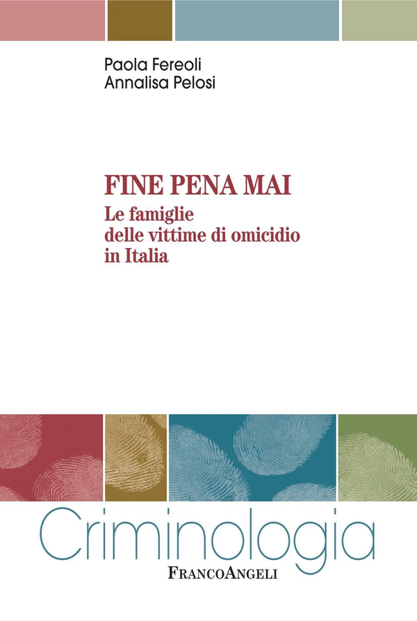Fine pena mai. Le famiglie delle vittime di omicidio in Italia - Librerie.coop Fine pena mai. Le famiglie delle vittime di omicidio in Italia - Librerie.coop