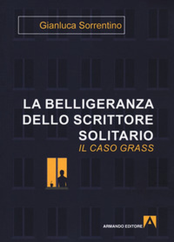 La belligeranza dello scrittore solitario. Il caso Grass - Librerie.coop La belligeranza dello scrittore solitario. Il caso Grass - Librerie.coop