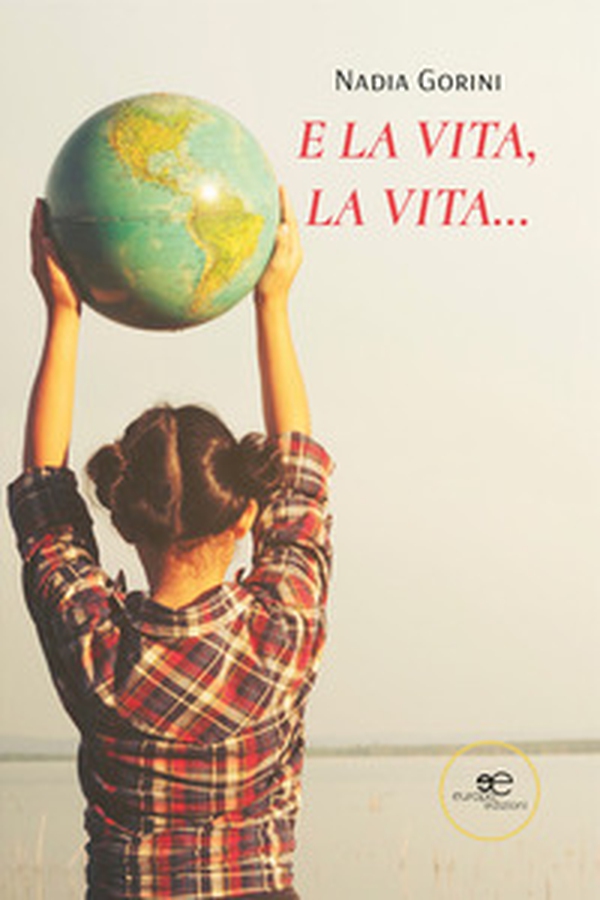 E la vita, la vita... - Librerie.coop E la vita, la vita... - Librerie.coop