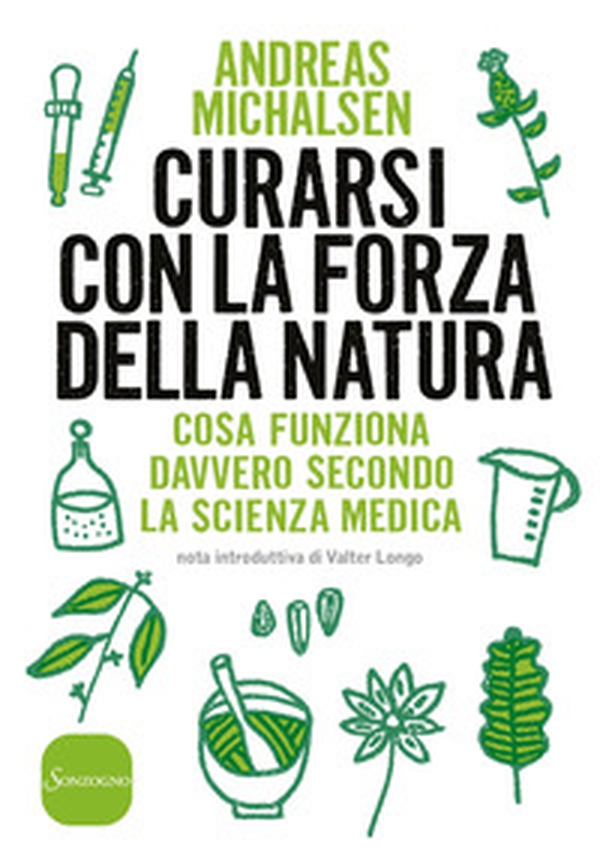 Curarsi con la forza della natura. Cosa funziona davvero secondo la scienza medica - Librerie.coop Curarsi con la forza della natura. Cosa funziona davvero secondo la scienza medica - Librerie.coop