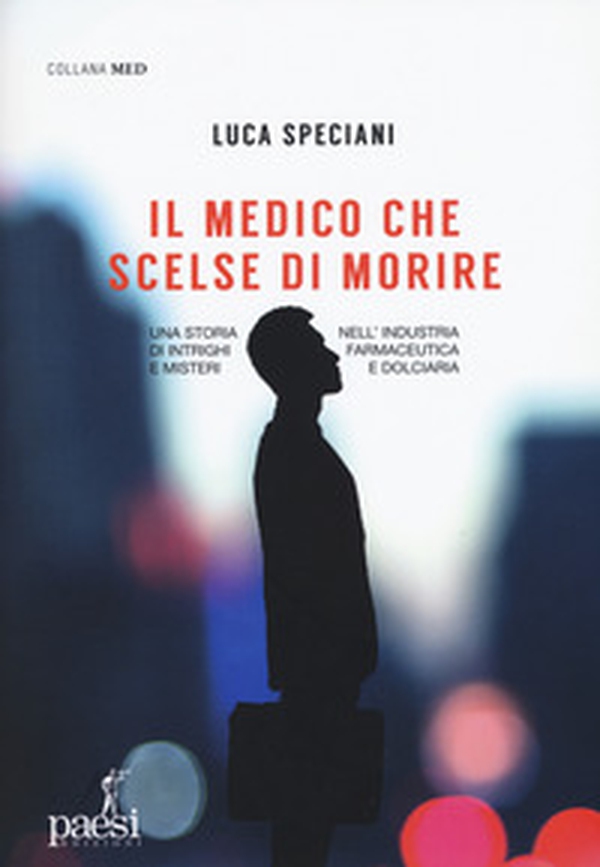 Il medico che scelse di morire - Librerie.coop Il medico che scelse di morire - Librerie.coop
