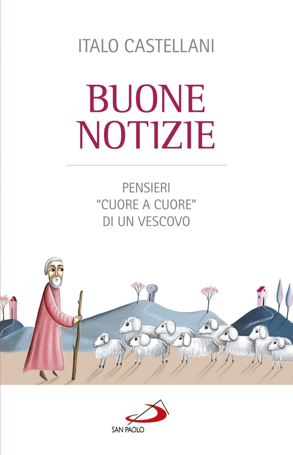 Buone notizie. Pensieri “cuore a cuore” di un Vescovo. - Librerie.coop Buone notizie. Pensieri “cuore a cuore” di un Vescovo. - Librerie.coop