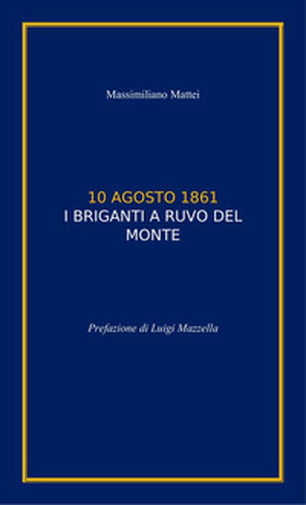 10 agosto 1861. I briganti a Ruvo del Monte - Librerie.coop 10 agosto 1861. I briganti a Ruvo del Monte - Librerie.coop