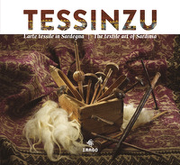 Tessinzu. L'arte tessile in Sardegna. Ediz. italiana e inglese - Librerie.coop Tessinzu. L'arte tessile in Sardegna. Ediz. italiana e inglese - Librerie.coop