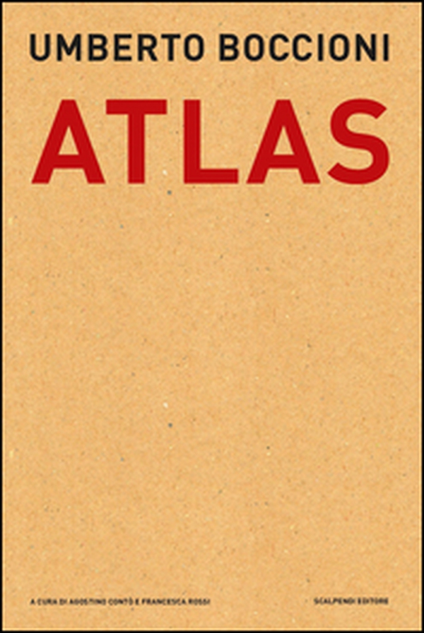 Umberto Boccioni. Atlas. Documenti dal Fondo Callegari-Boccioni della Biblioteca Civica di Verona - Librerie.coop Umberto Boccioni. Atlas. Documenti dal Fondo Callegari-Boccioni della Biblioteca Civica di Verona - Librerie.coop