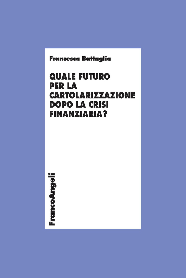 Quale futuro per la cartolarizzazione dopo la crisi finanziaria? - Librerie.coop Quale futuro per la cartolarizzazione dopo la crisi finanziaria? - Librerie.coop
