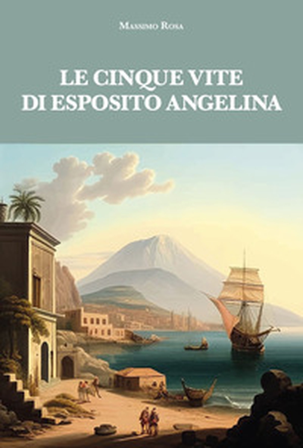 Le cinque vite di Esposito Angelina - Librerie.coop Le cinque vite di Esposito Angelina - Librerie.coop