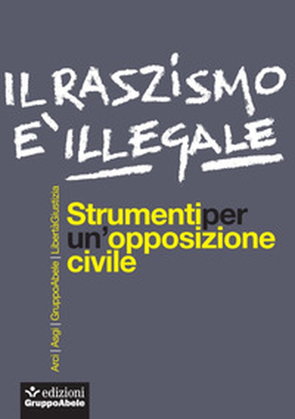 Il razzismo è illegale. Strumenti per un'opposizione civile - Librerie.coop Il razzismo è illegale. Strumenti per un'opposizione civile - Librerie.coop