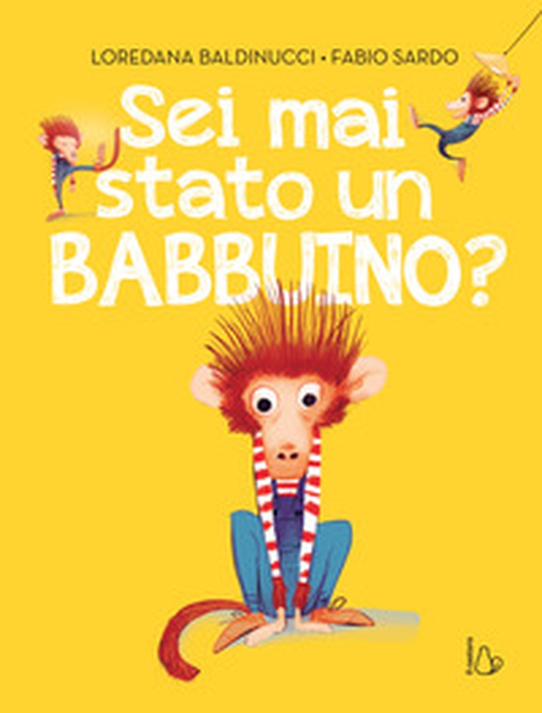 Sei mai stato un babbuino? - Librerie.coop Sei mai stato un babbuino? - Librerie.coop
