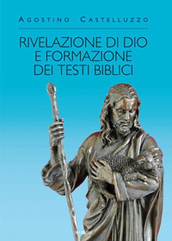 Rivelazione di Dio e formazione dei testi biblici - Librerie.coop Rivelazione di Dio e formazione dei testi biblici - Librerie.coop