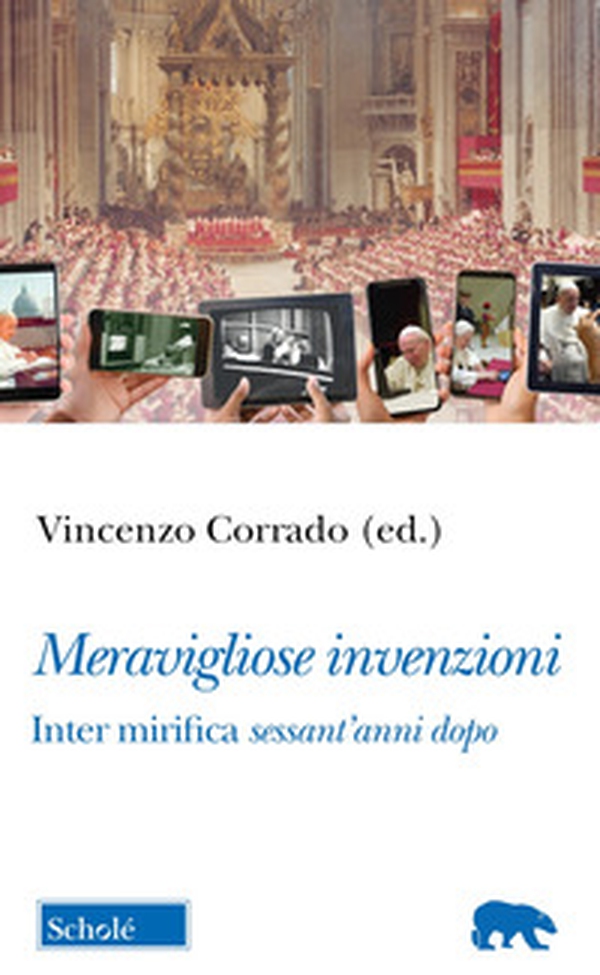 Meravigliose invenzioni. Inter mirifica sessant'anni dopo - Librerie.coop Meravigliose invenzioni. Inter mirifica sessant'anni dopo - Librerie.coop