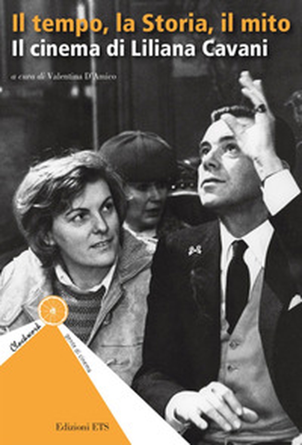 Il tempo, la storia, il mito. Il cinema di Liliana Cavani - Librerie.coop Il tempo, la storia, il mito. Il cinema di Liliana Cavani - Librerie.coop