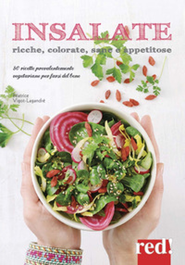 Insalate, ricche, colorate, sane e appetitose. 80 ricette prevalentemente vegetariane per farsi del bene - Librerie.coop Insalate, ricche, colorate, sane e appetitose. 80 ricette prevalentemente vegetariane per farsi del bene - Librerie.coop