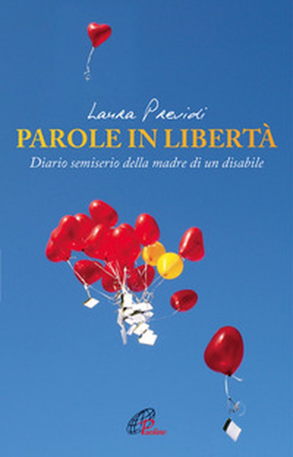 Parole in libertà. Diario semiserio della madre di un disabile - Librerie.coop Parole in libertà. Diario semiserio della madre di un disabile - Librerie.coop