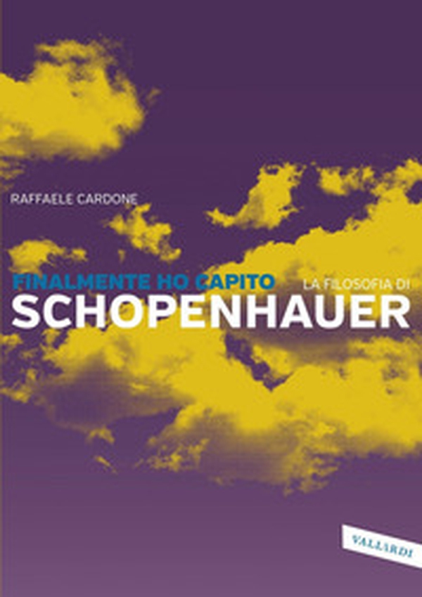 Finalmente ho capito la filosofia di Schopenhauer - Librerie.coop Finalmente ho capito la filosofia di Schopenhauer - Librerie.coop