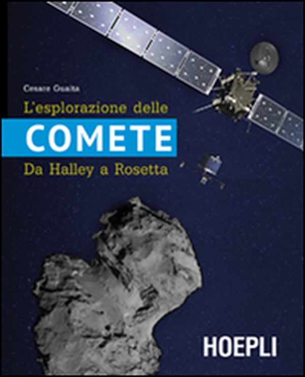 L'esplorazione delle comete. Da Halley a Rosetta - Librerie.coop L'esplorazione delle comete. Da Halley a Rosetta - Librerie.coop