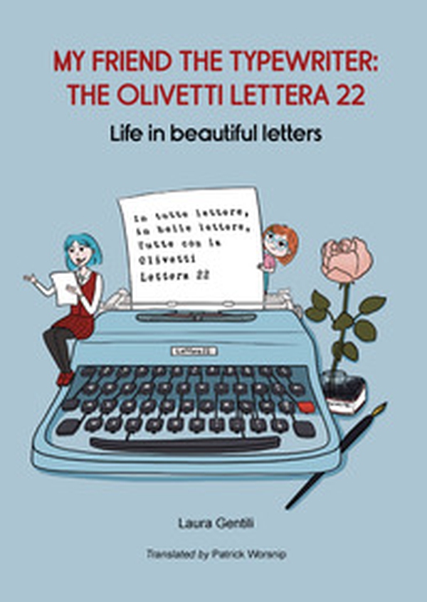 My friend the typewriter: the Olivetti Lettera 22. Life in beautiful letters - Librerie.coop My friend the typewriter: the Olivetti Lettera 22. Life in beautiful letters - Librerie.coop