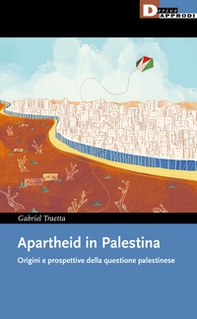 Apartheid in Palestina. Origini e prospettive della questione palestinese - Librerie.coop