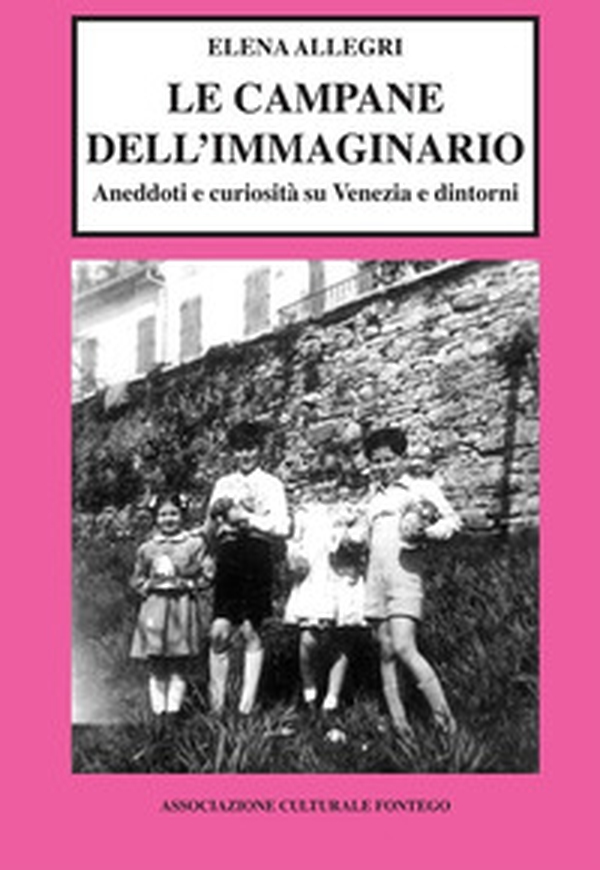 Le campane dell'immaginario. Aneddoti e curiosità su Venezia e dintorni - Librerie.coop Le campane dell'immaginario. Aneddoti e curiosità su Venezia e dintorni - Librerie.coop